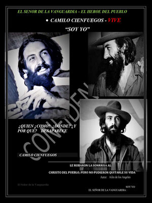 cover image of Camilo Cienfuegos Vive: El Señor de la Vanguardia--Soy Yo